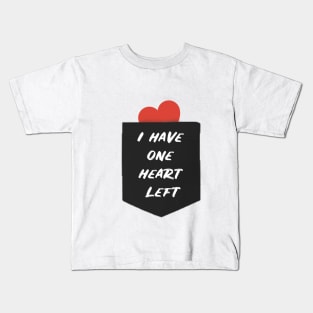 i have one heart left valentines day gift Kids T-Shirt